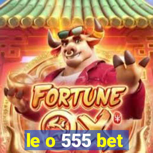 le o 555 bet